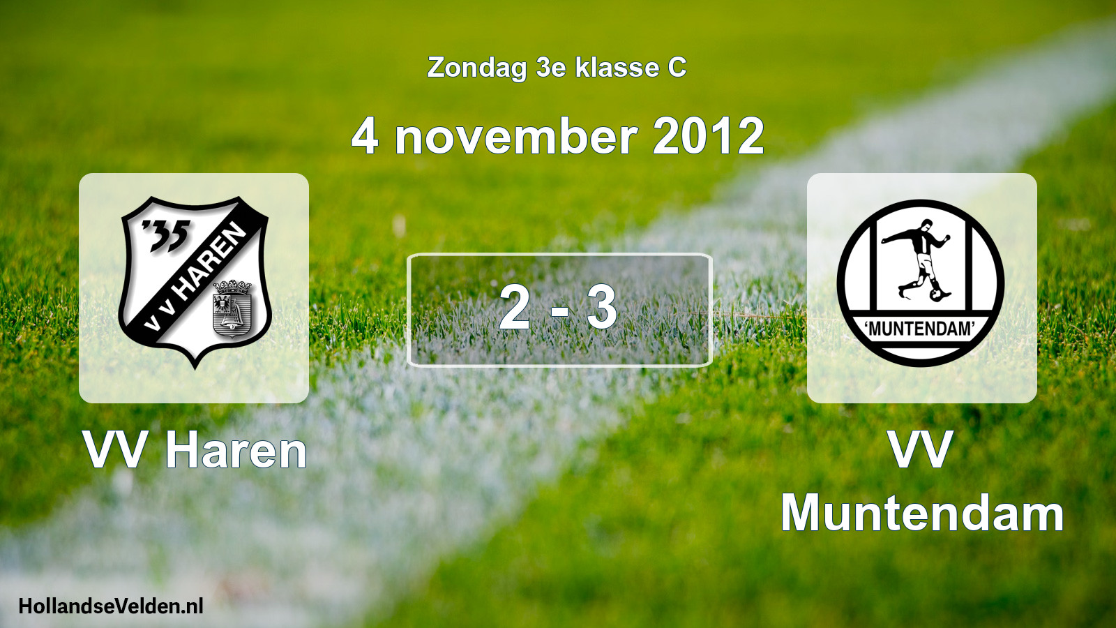 Total number of matches played: VV Haren - VV Muntendam 2 - 3 (4 November 2012)