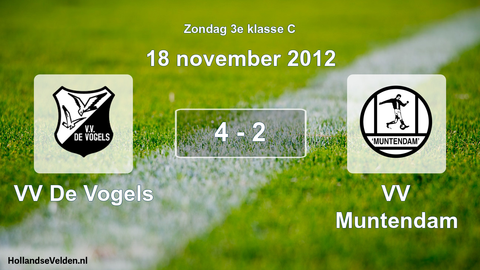 Total number of matches played: VV De Vogels - VV Muntendam 4 - 2 (18 November 2012)