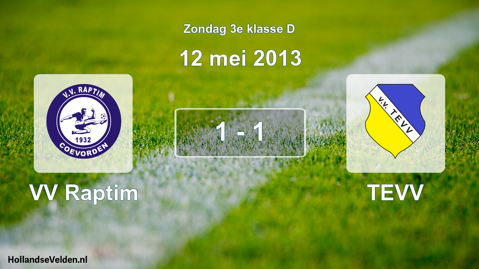 Total number of matches played: VV Raptim - TEVV 1 - 1 (12 May 2013)