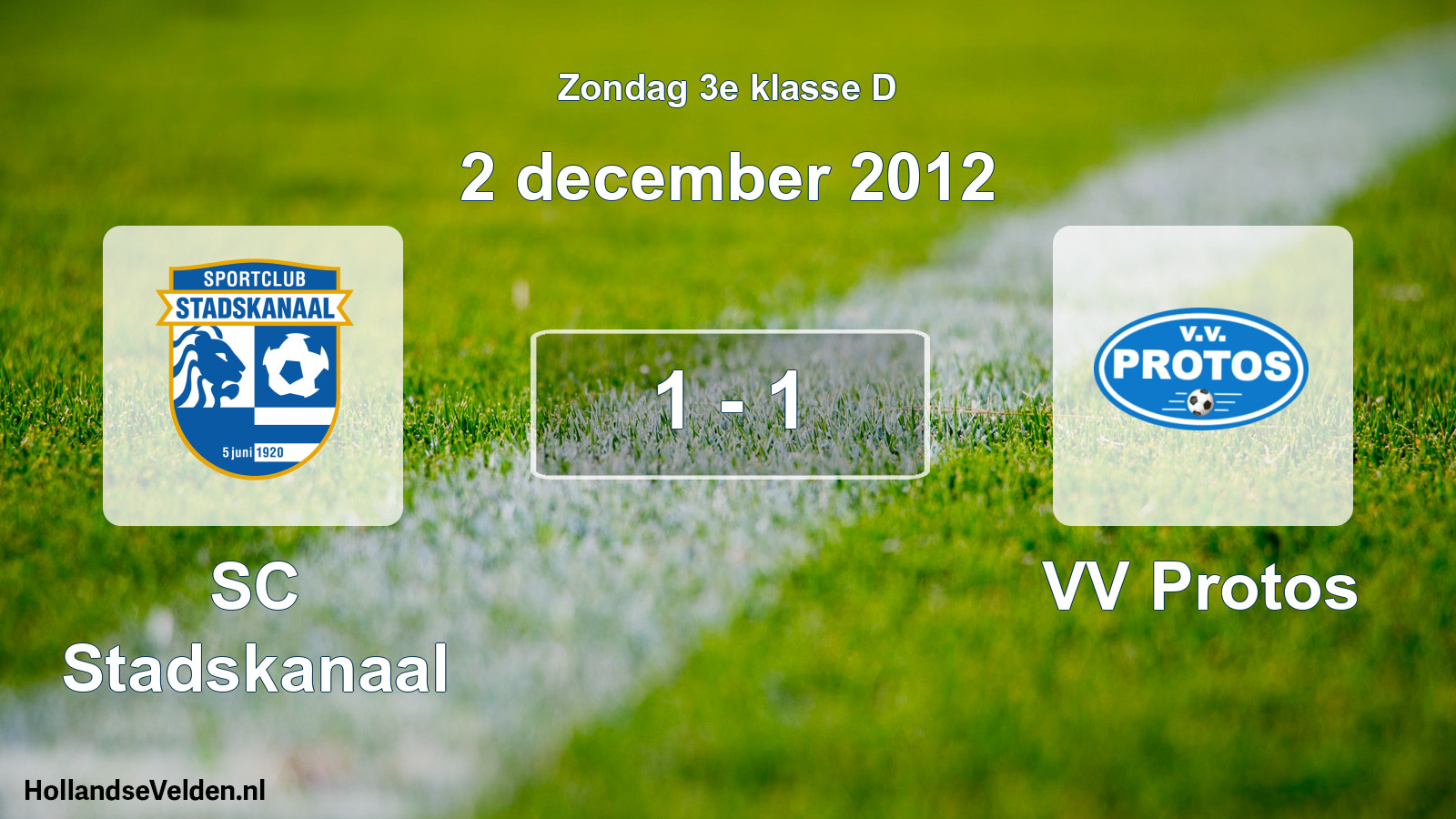 Total number of matches played: SC Stadskanaal - VV Protos 1 - 1 (2 December 2012)