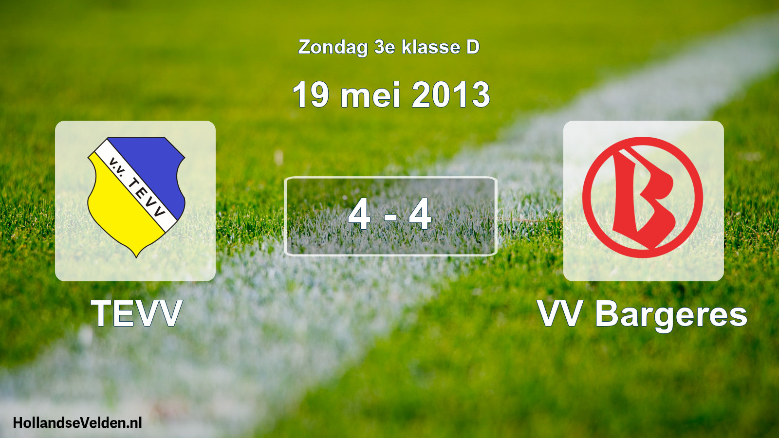 Total number of matches played: TEVV - VV Bargeres 4 - 4 (19 May 2013)