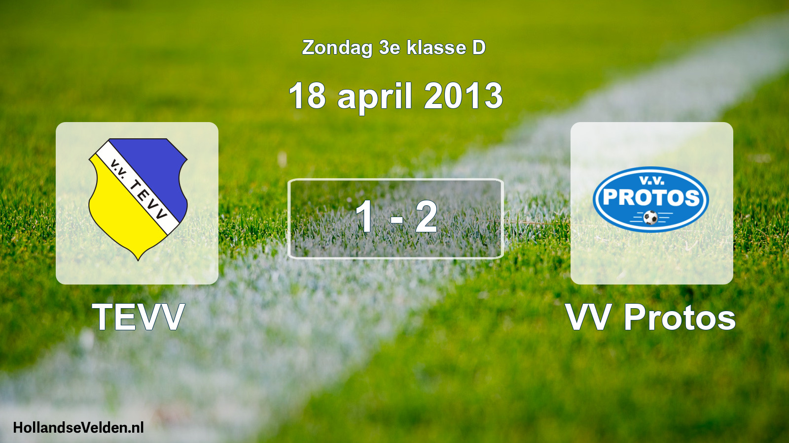 Total number of matches played: TEVV - VV Protos 1 - 2 (18 April 2013)