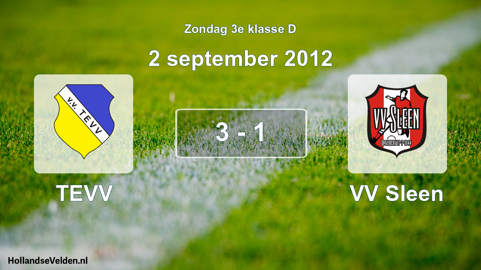 Total number of matches played: TEVV - VV Sleen 3 - 1 (2 September 2012)