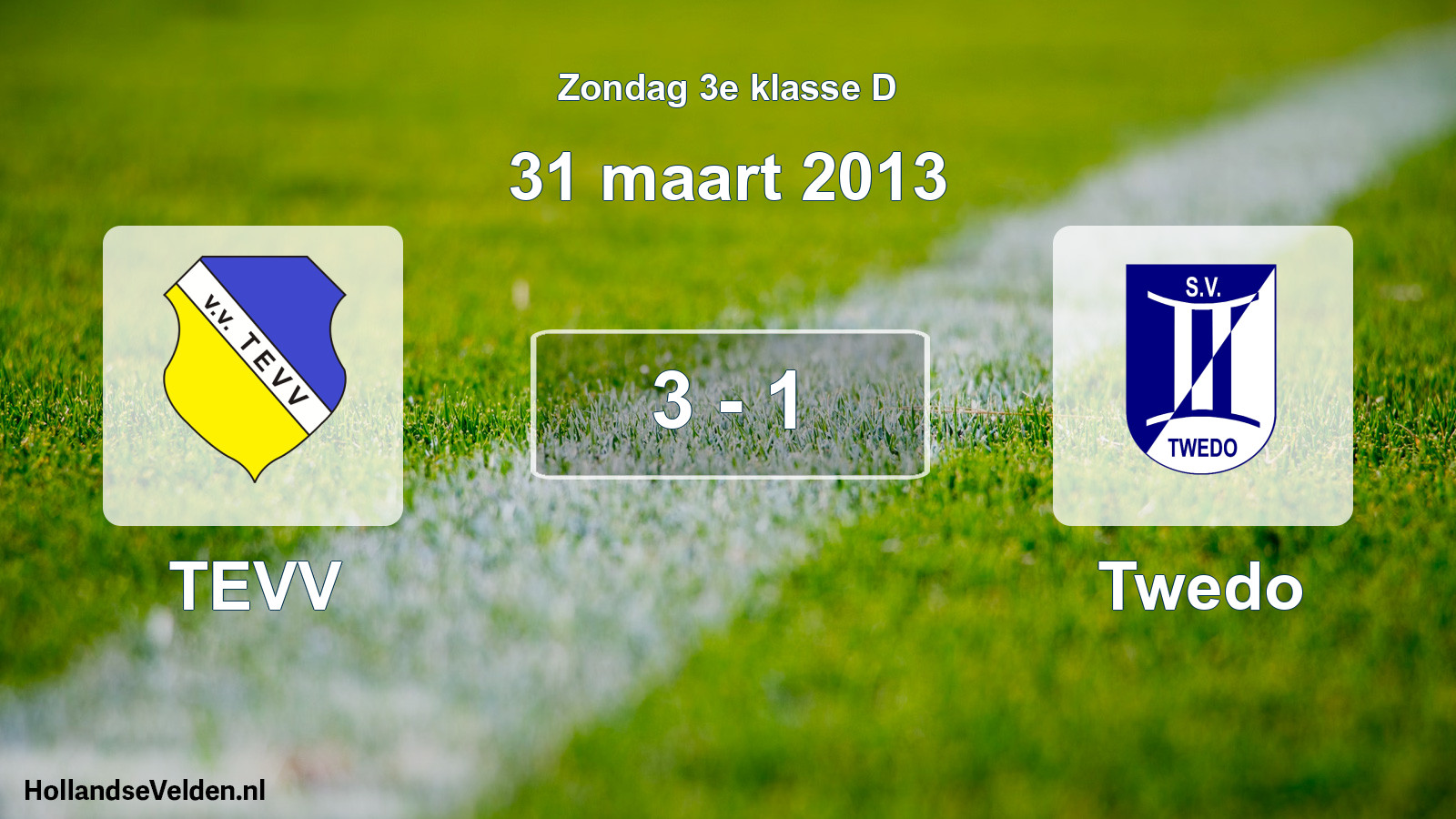 Total number of matches played: TEVV - Twedo 3 - 1 (31 March 2013)