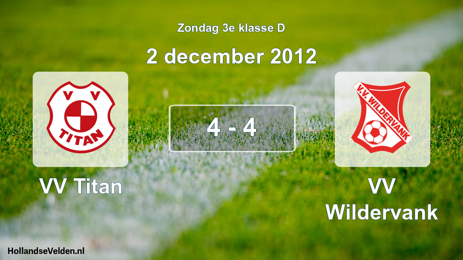 Total number of matches played: VV Titan - VV Wildervank 4 - 4 (2 December 2012)