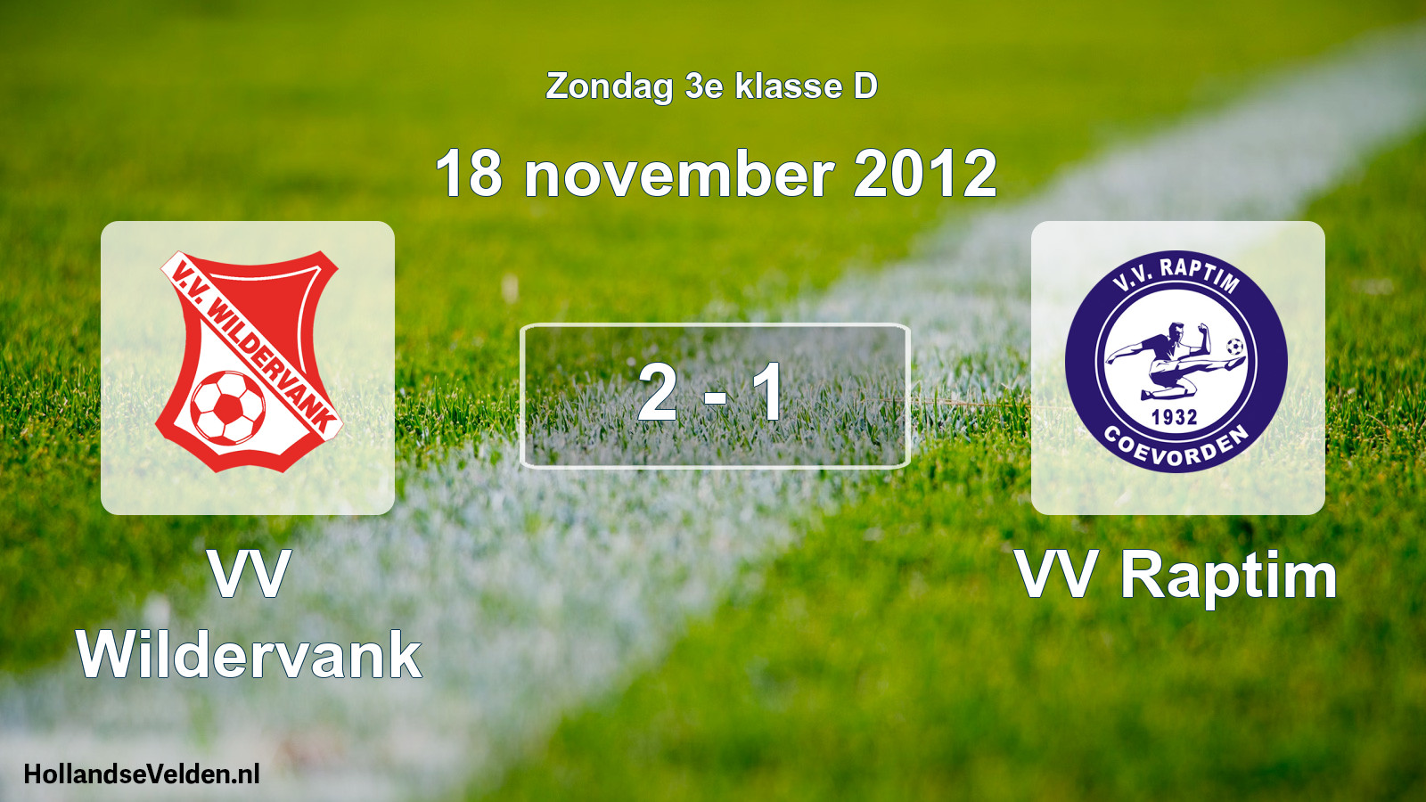 Total number of matches played: VV Wildervank - VV Raptim 2 - 1 (18 November 2012)