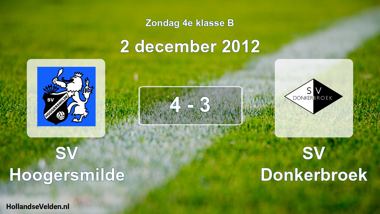 Total number of matches played: SV Hoogersmilde - SV Donkerbroek 4 - 3 (2 December 2012)
