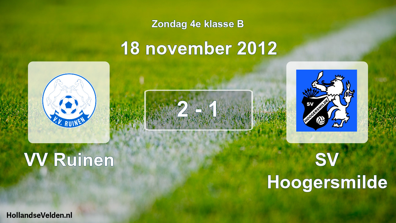 Total number of matches played: VV Ruinen - SV Hoogersmilde 2 - 1 (18 November 2012)