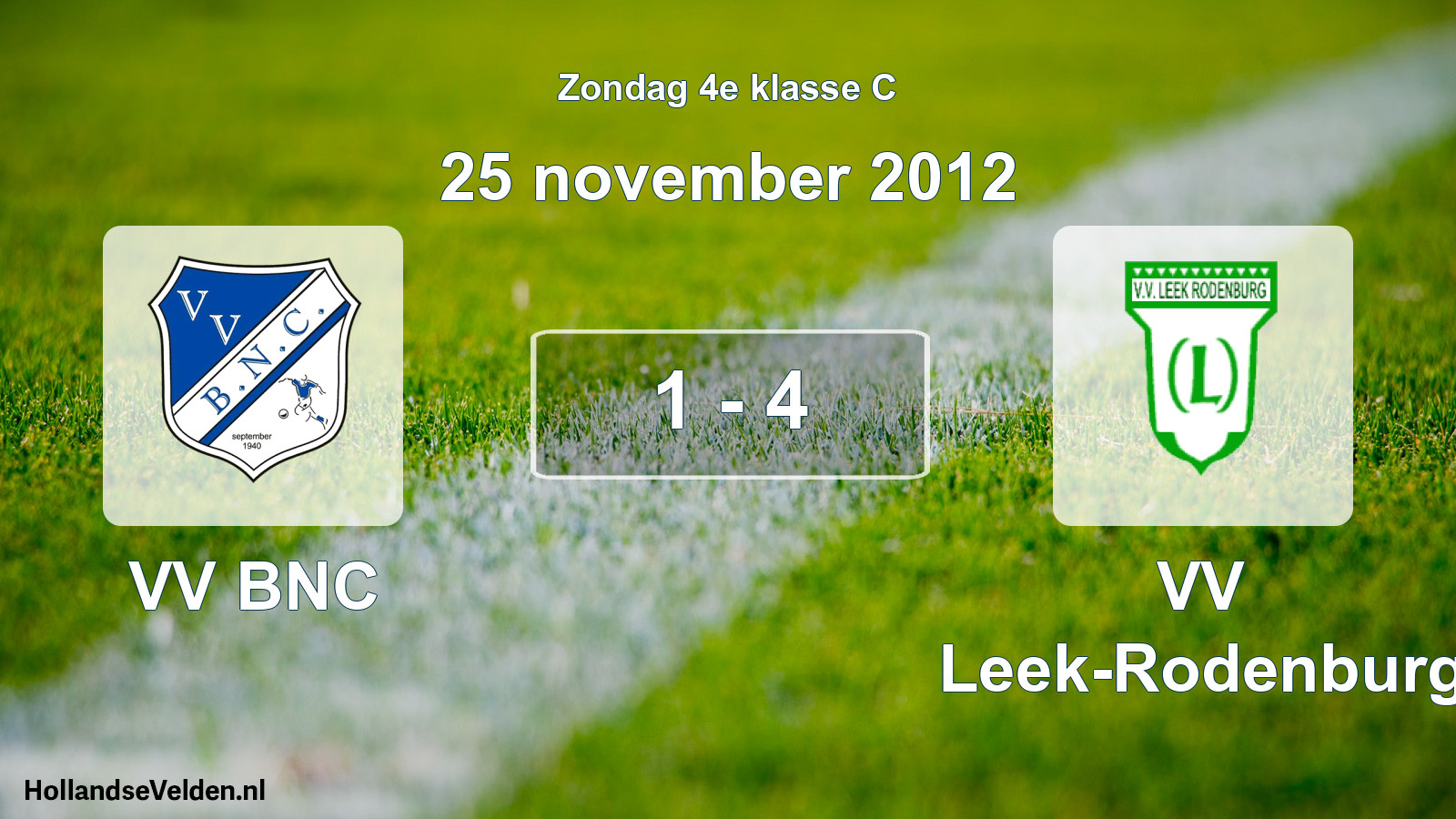 Total number of matches played: VV BNC - VV Leek-Rodenburg 1 - 4 (25 November 2012)