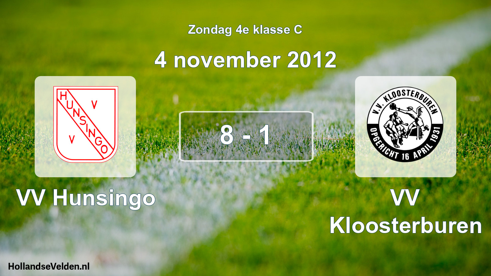 Total number of matches played: VV Hunsingo - VV Kloosterburen 8 - 1 (4 November 2012)