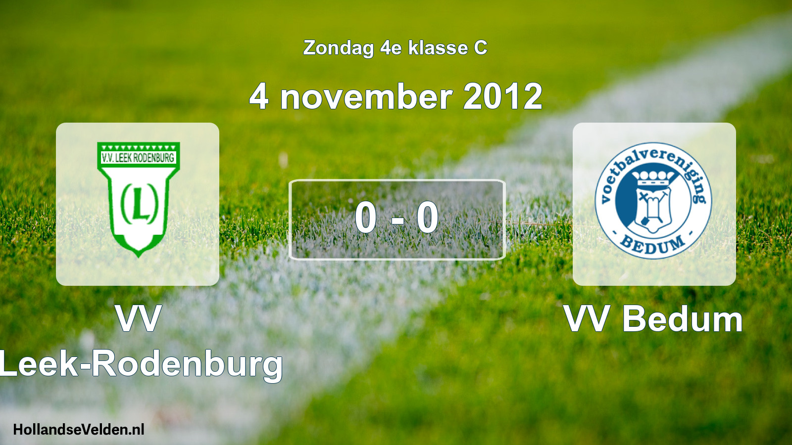 Total number of matches played: VV Leek-Rodenburg - VV Bedum 0 - 0 (4 November 2012)