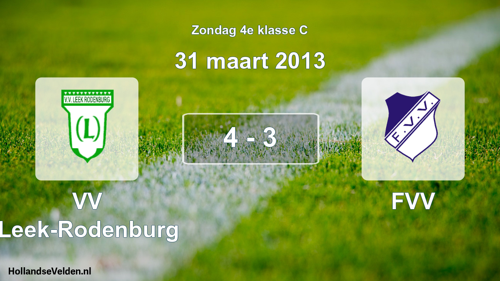 Total number of matches played: VV Leek-Rodenburg - FVV 4 - 3 (31 March 2013)