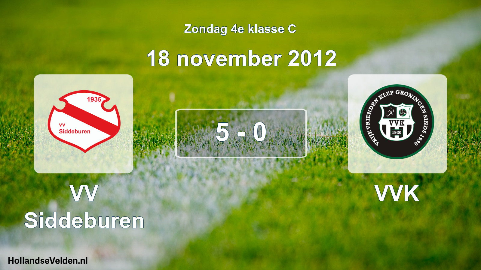 Total number of matches played: VV Siddeburen - VVK 5 - 0 (18 November 2012)