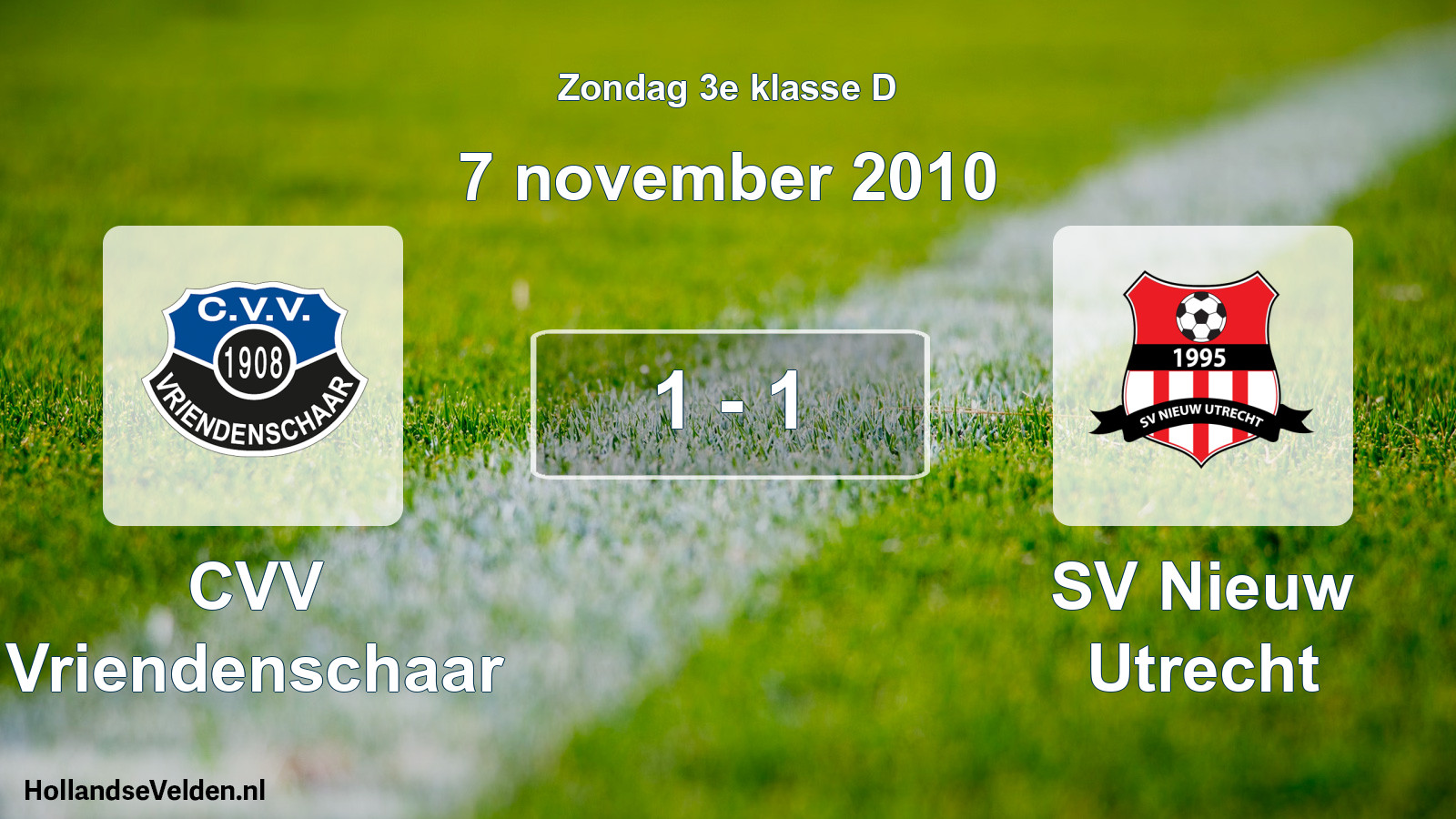 Total number of matches played: CVV Vriendenschaar - SV Nieuw Utrecht 1 - 1 (7 November 2010)