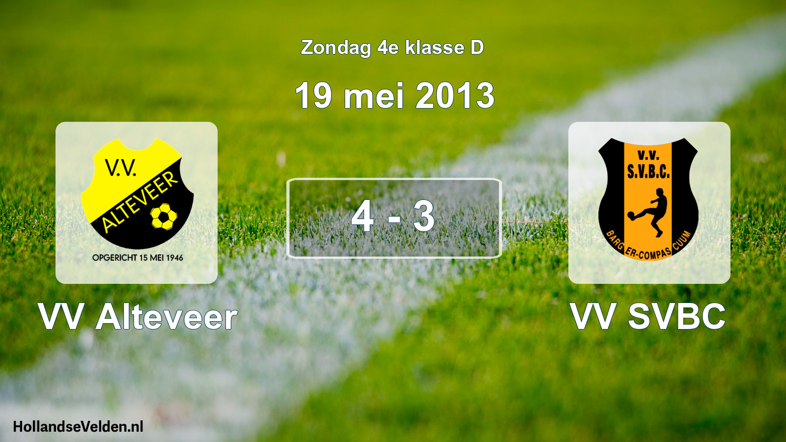 Total number of matches played: VV Alteveer - VV SVBC 4 - 3 (19 May 2013)