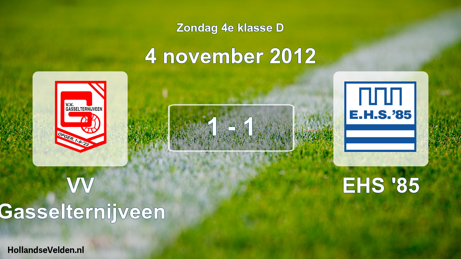 Total number of matches played: VV Gasselternijveen - EHS '85 1 - 1 (4 November 2012)