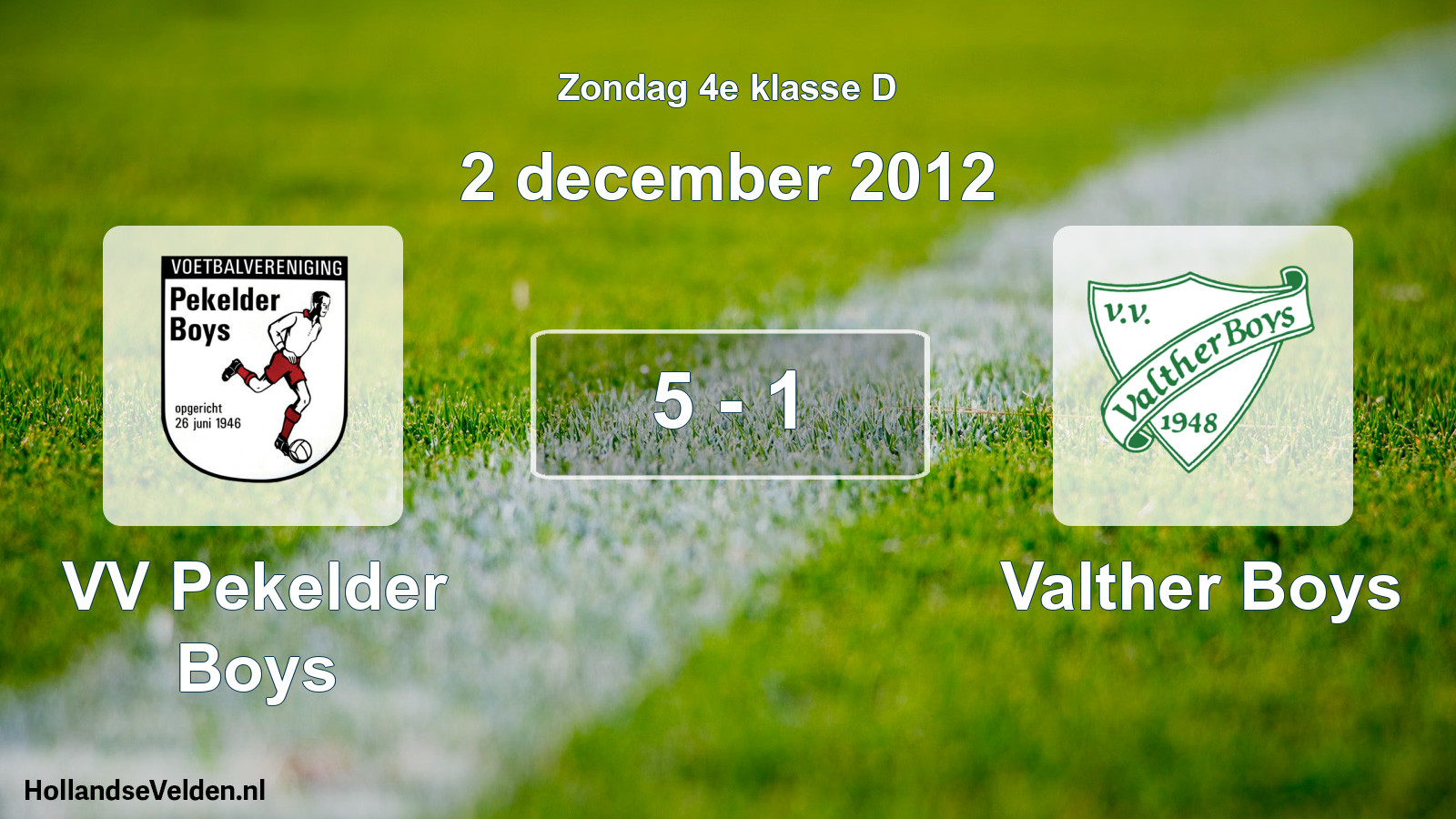 Total number of matches played: VV Pekelder Boys - Valther Boys 5 - 1 (2 December 2012)
