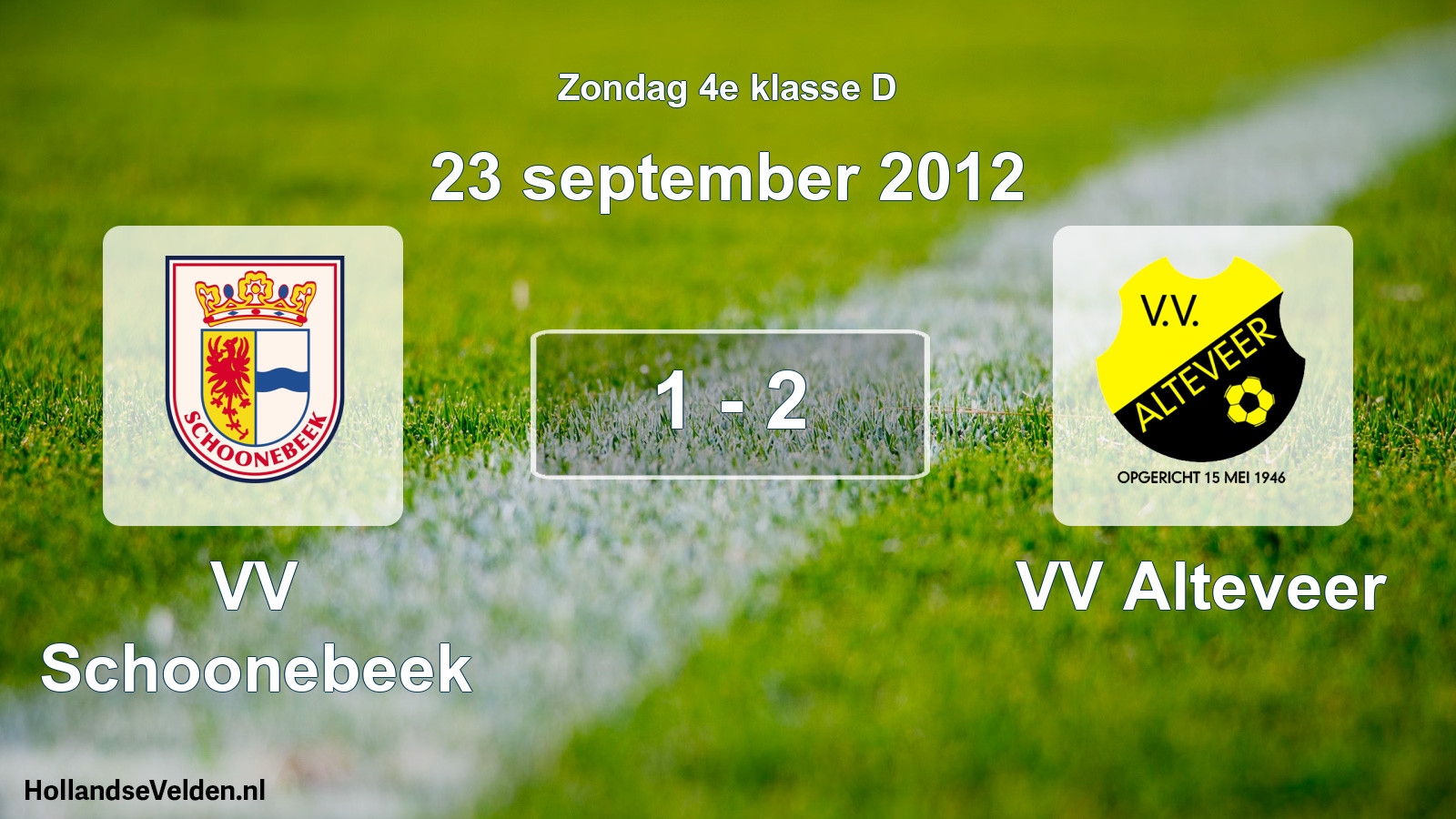 Total number of matches played: VV Schoonebeek - VV Alteveer 1 - 2 (23 September 2012)