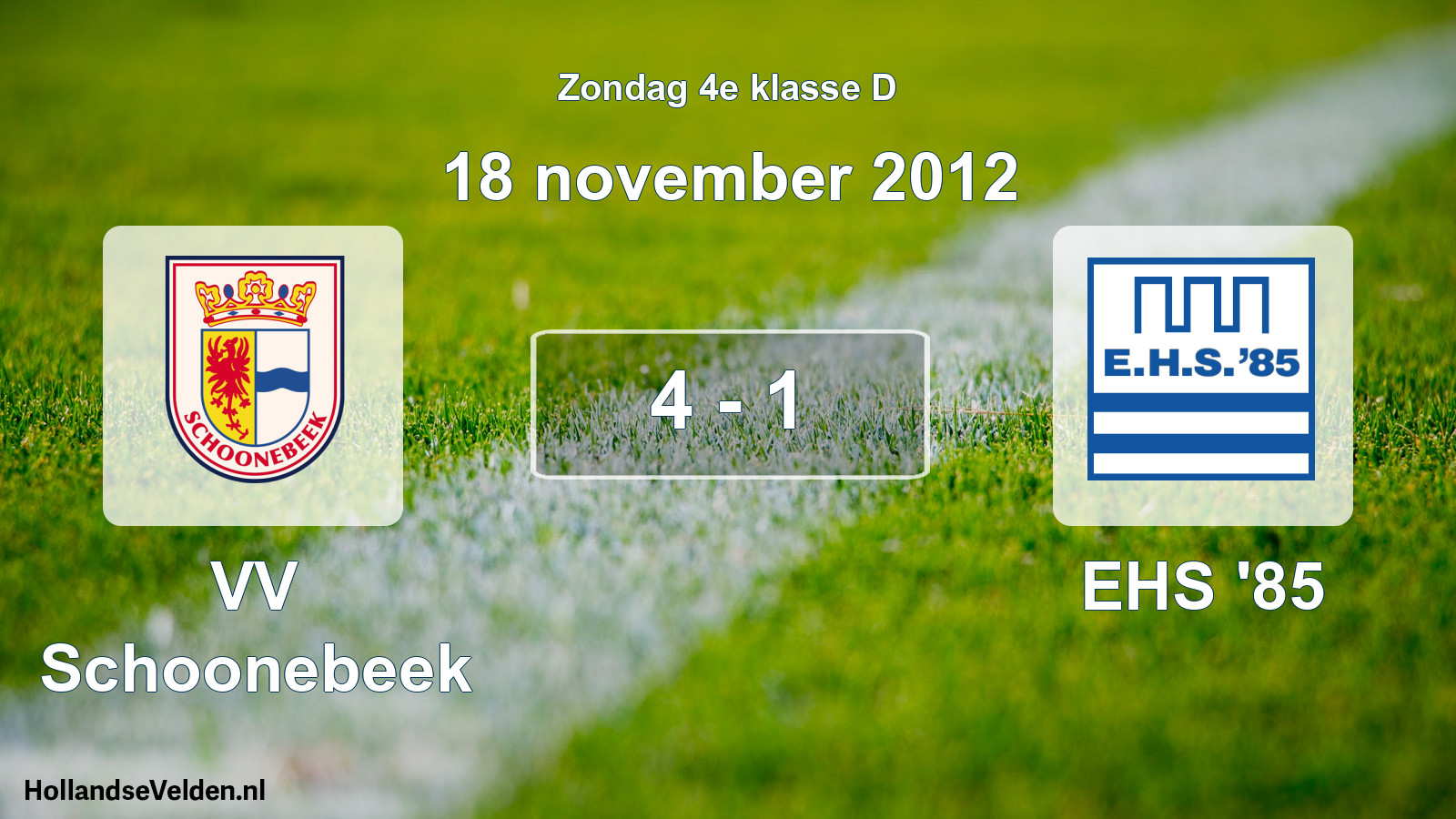Total number of matches played: VV Schoonebeek - EHS '85 4 - 1 (18 November 2012)