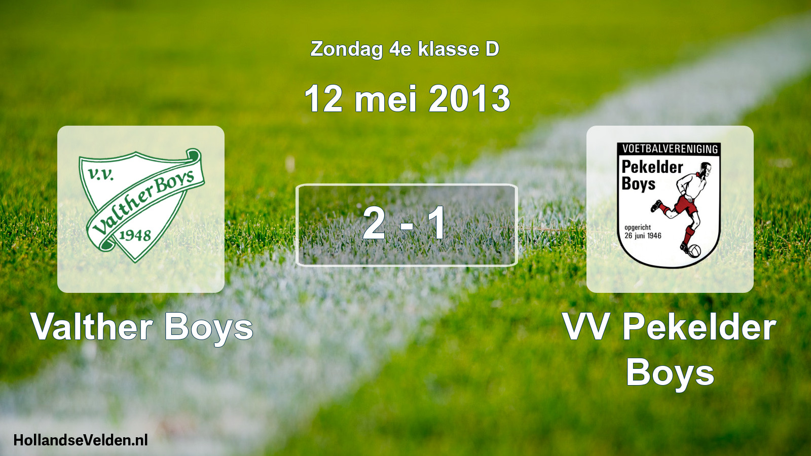Total number of matches played: Valther Boys - VV Pekelder Boys 2 - 1 (12 May 2013)