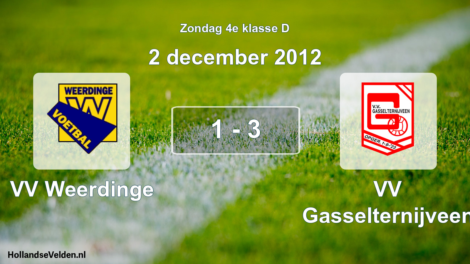 Total number of matches played: VV Weerdinge - VV Gasselternijveen 1 - 3 (2 December 2012)
