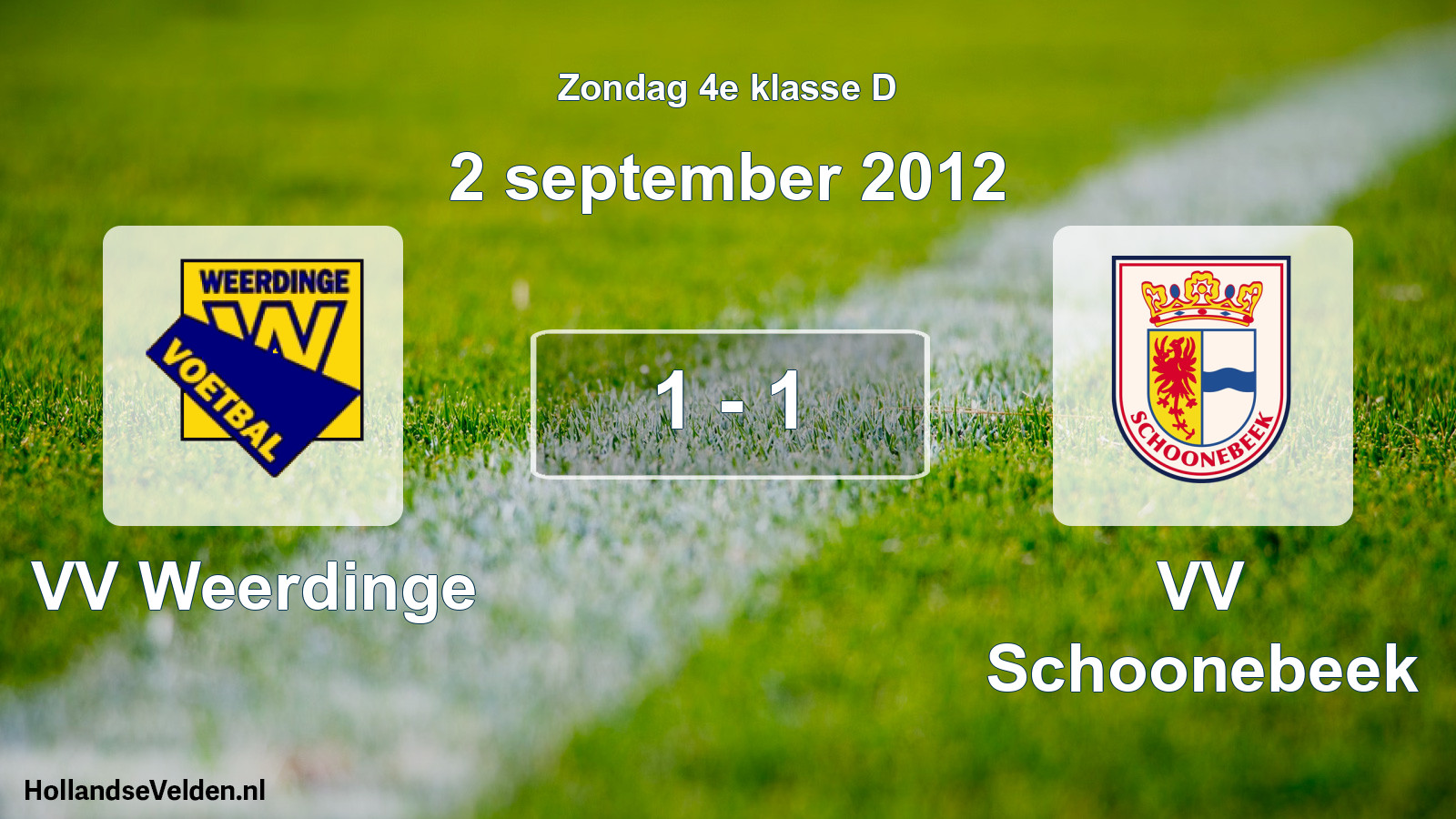 Total number of matches played: VV Weerdinge - VV Schoonebeek 1 - 1 (2 September 2012)