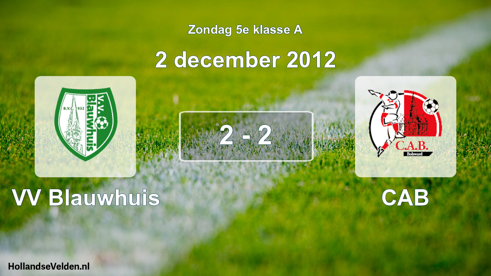 Total number of matches played: VV Blauwhuis - CAB 2 - 2 (2 December 2012)
