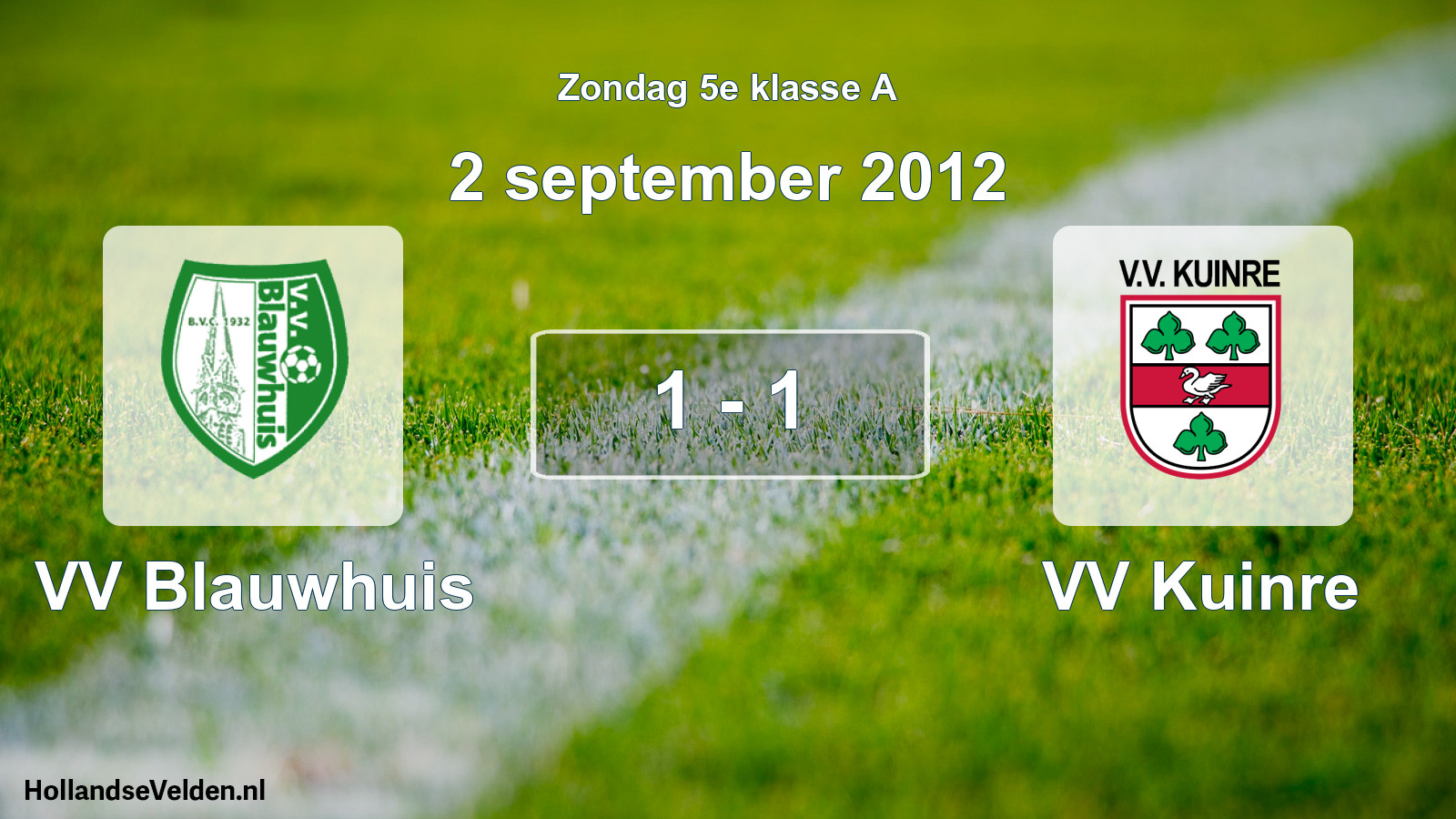 Total number of matches played: VV Blauwhuis - VV Kuinre 1 - 1 (2 September 2012)