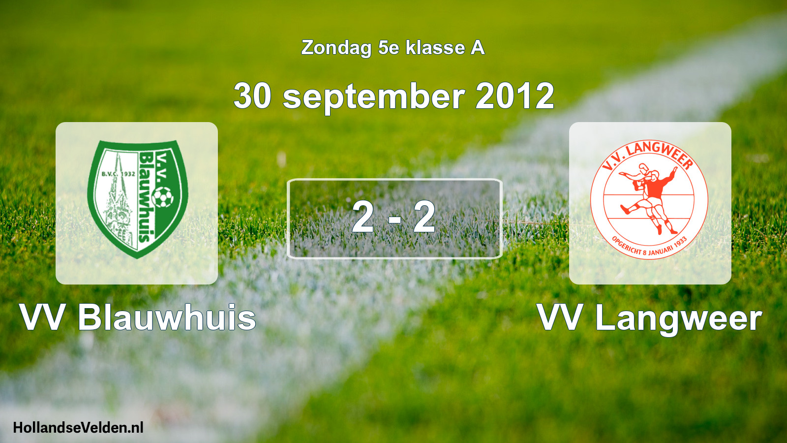 Total number of matches played: VV Blauwhuis - VV Langweer 2 - 2 (30 September 2012)