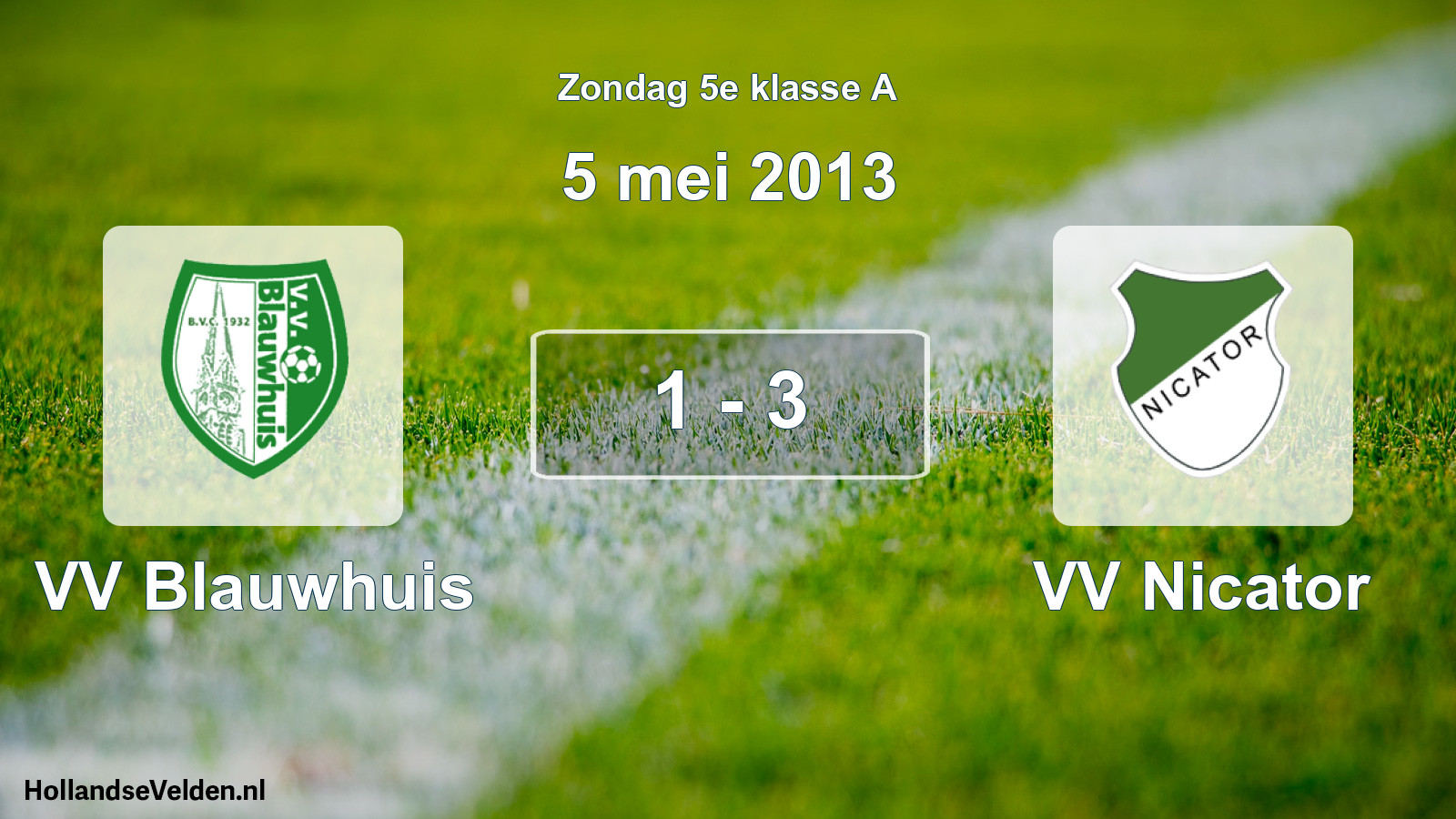 Total number of matches played: VV Blauwhuis - VV Nicator 1 - 3 (5 May 2013)