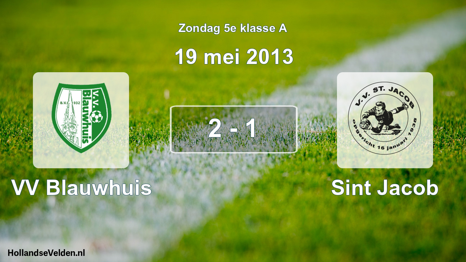 Total number of matches played: VV Blauwhuis - Sint Jacob 2 - 1 (19 May 2013)