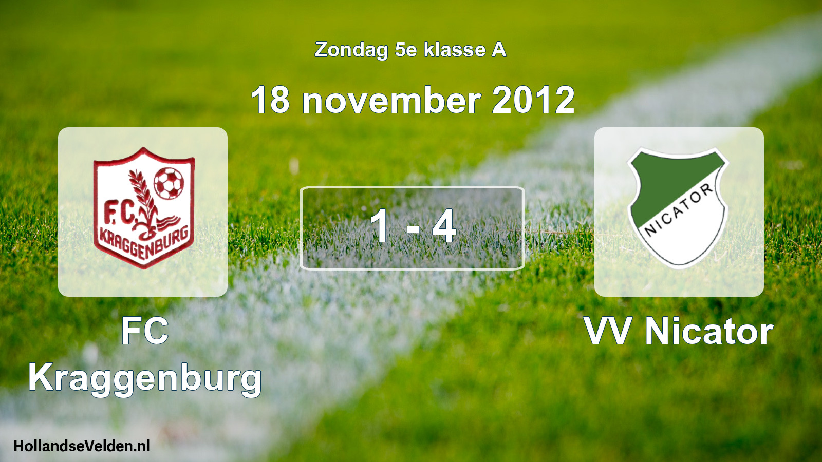 Total number of matches played: FC Kraggenburg - VV Nicator 1 - 4 (18 November 2012)