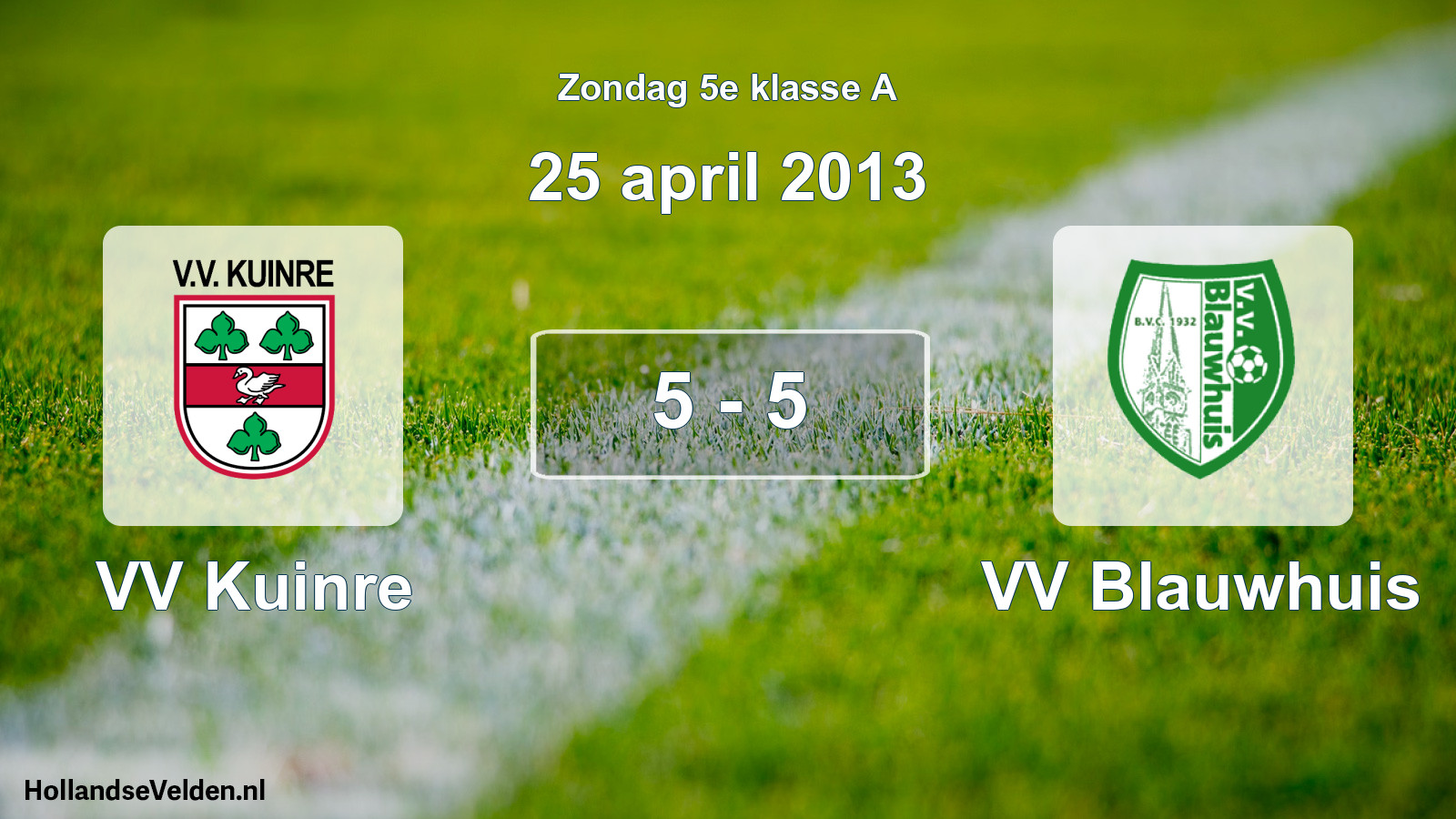 Total number of matches played: VV Kuinre - VV Blauwhuis 5 - 5 (25 April 2013)