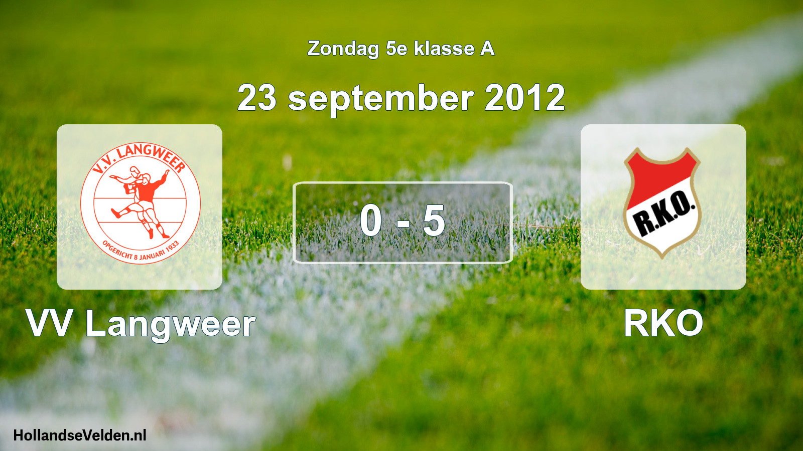 Total number of matches played: VV Langweer - RKO 0 - 5 (23 September 2012)