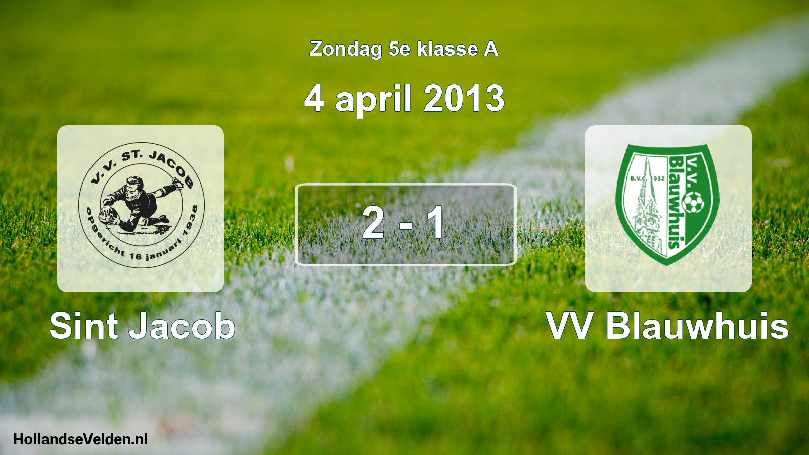 Total number of matches played: Sint Jacob - VV Blauwhuis 2 - 1 (4 April 2013)
