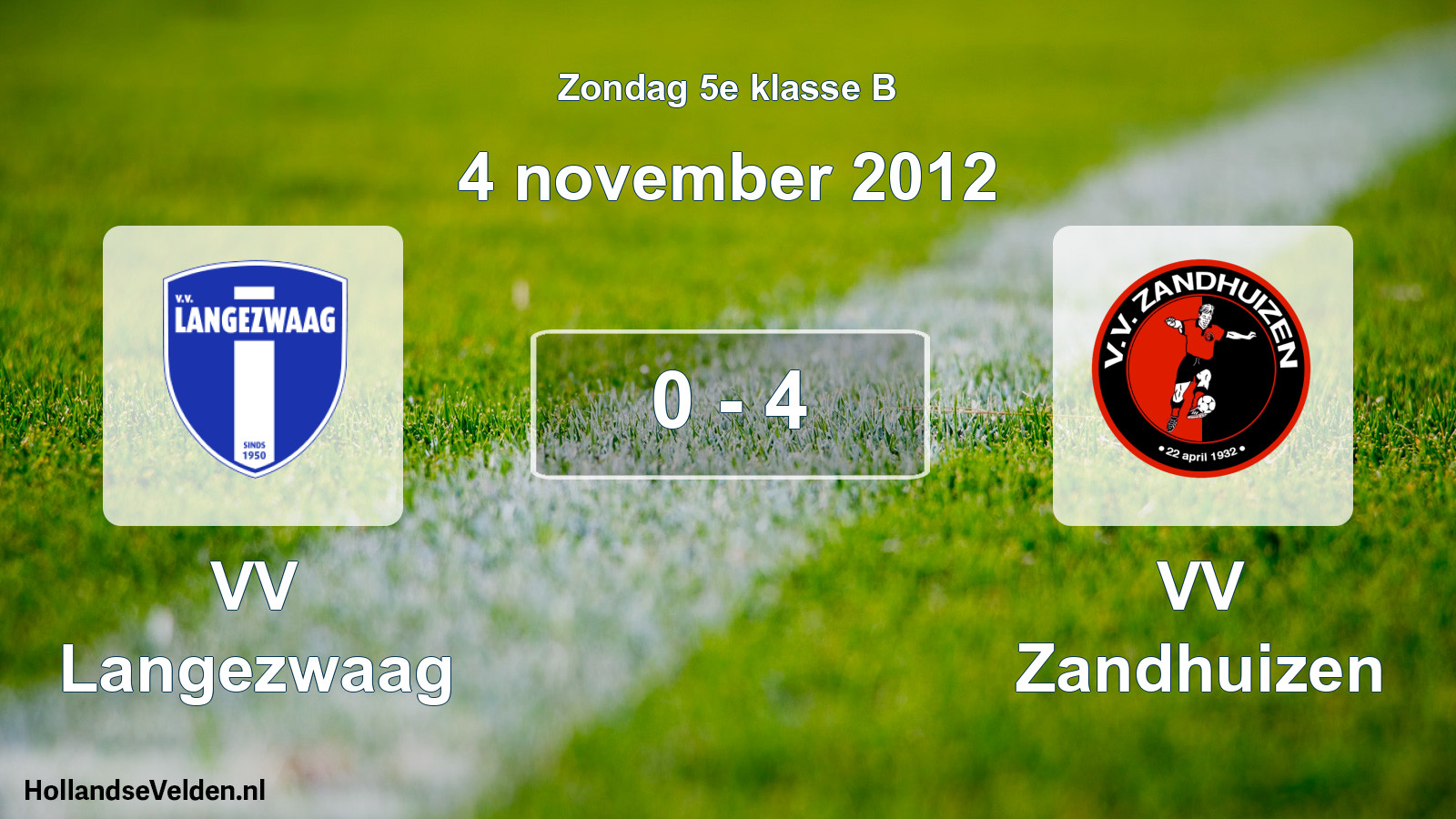 Total number of matches played: VV Langezwaag - VV Zandhuizen 0 - 4 (4 November 2012)