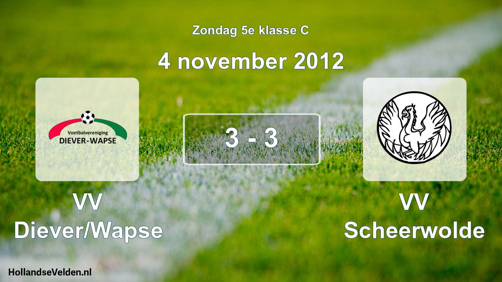 Total number of matches played: VV Diever/Wapse - VV Scheerwolde 3 - 3 (4 November 2012)