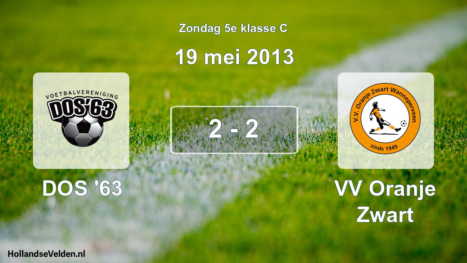 Total number of matches played: DOS '63 - VV Oranje Zwart 2 - 2 (19 May 2013)