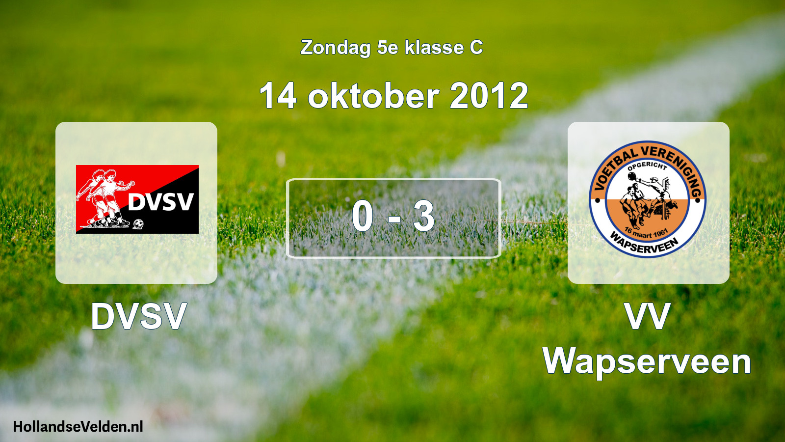 Total number of matches played: DVSV - VV Wapserveen 0 - 3 (14 October 2012)
