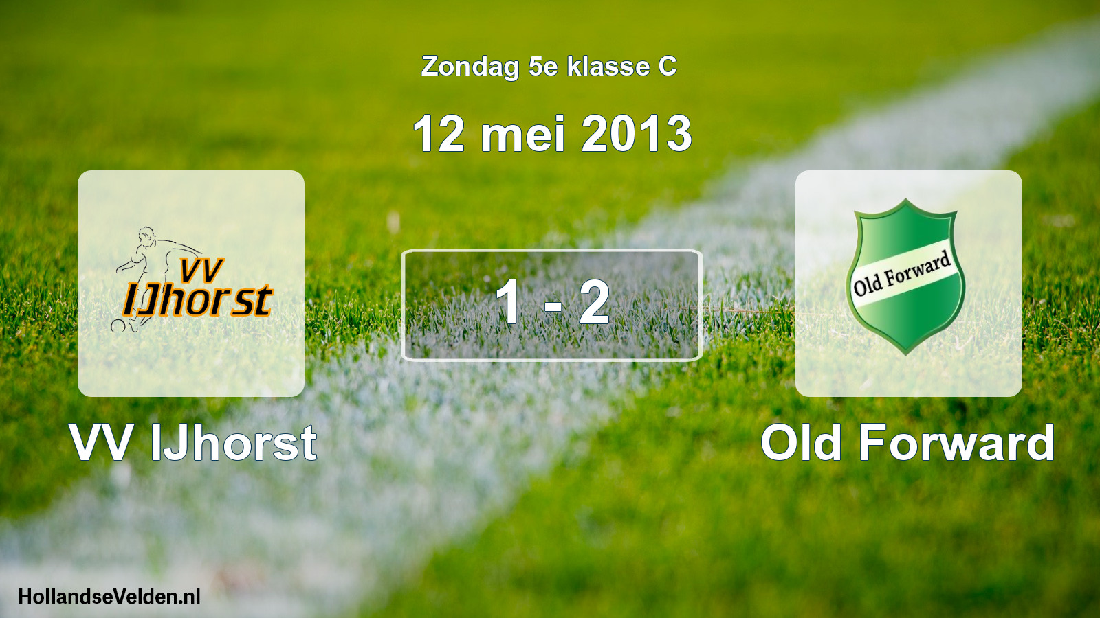 Total number of matches played: VV IJhorst - Old Forward 1 - 2 (12 May 2013)