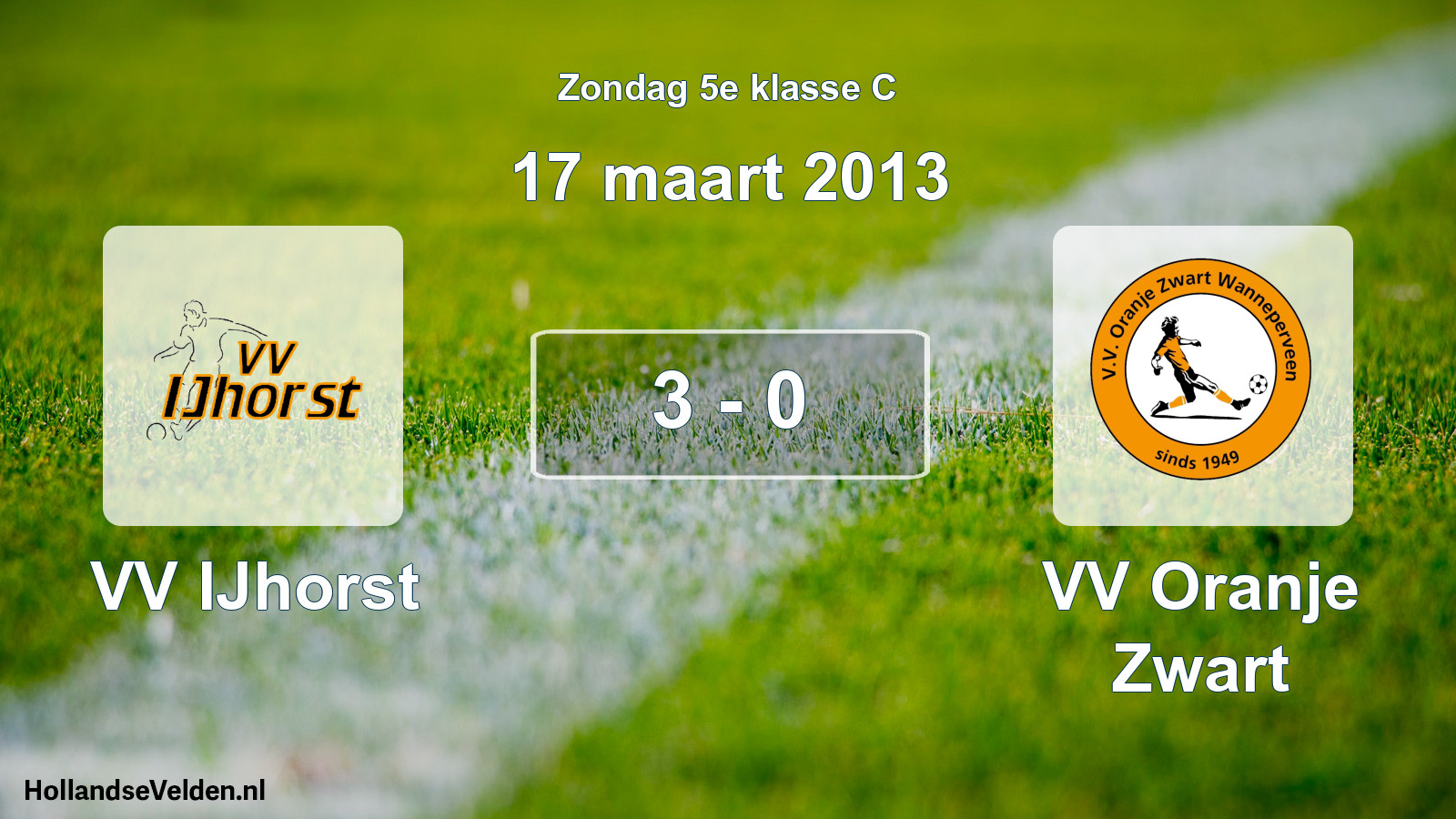 Total number of matches played: VV IJhorst - VV Oranje Zwart 3 - 0 (17 March 2013)