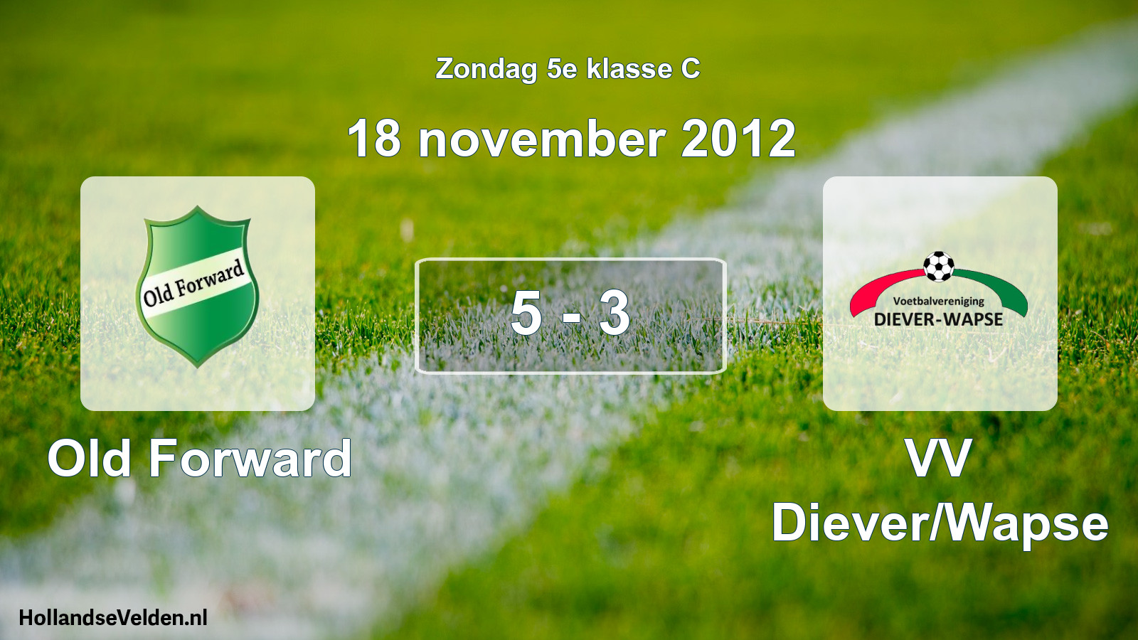 Total number of matches played: Old Forward - VV Diever/Wapse 5 - 3 (18 November 2012)
