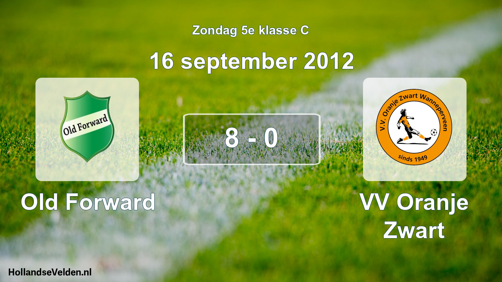 Total number of matches played: Old Forward - VV Oranje Zwart 8 - 0 (16 September 2012)