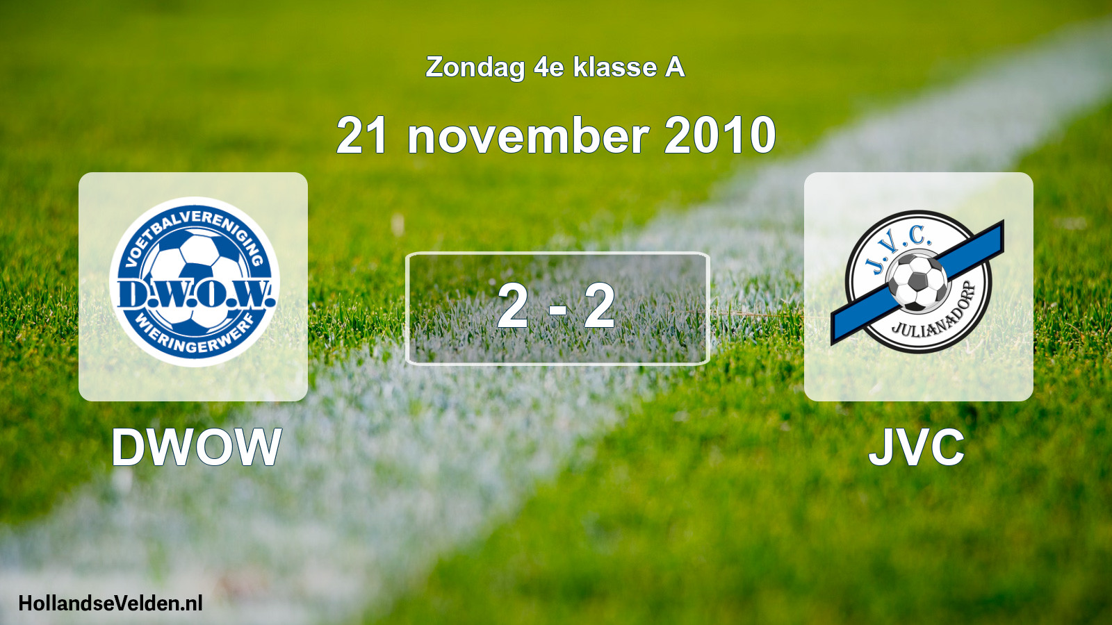 Total number of matches played: DWOW - JVC 2 - 2 (21 November 2010)
