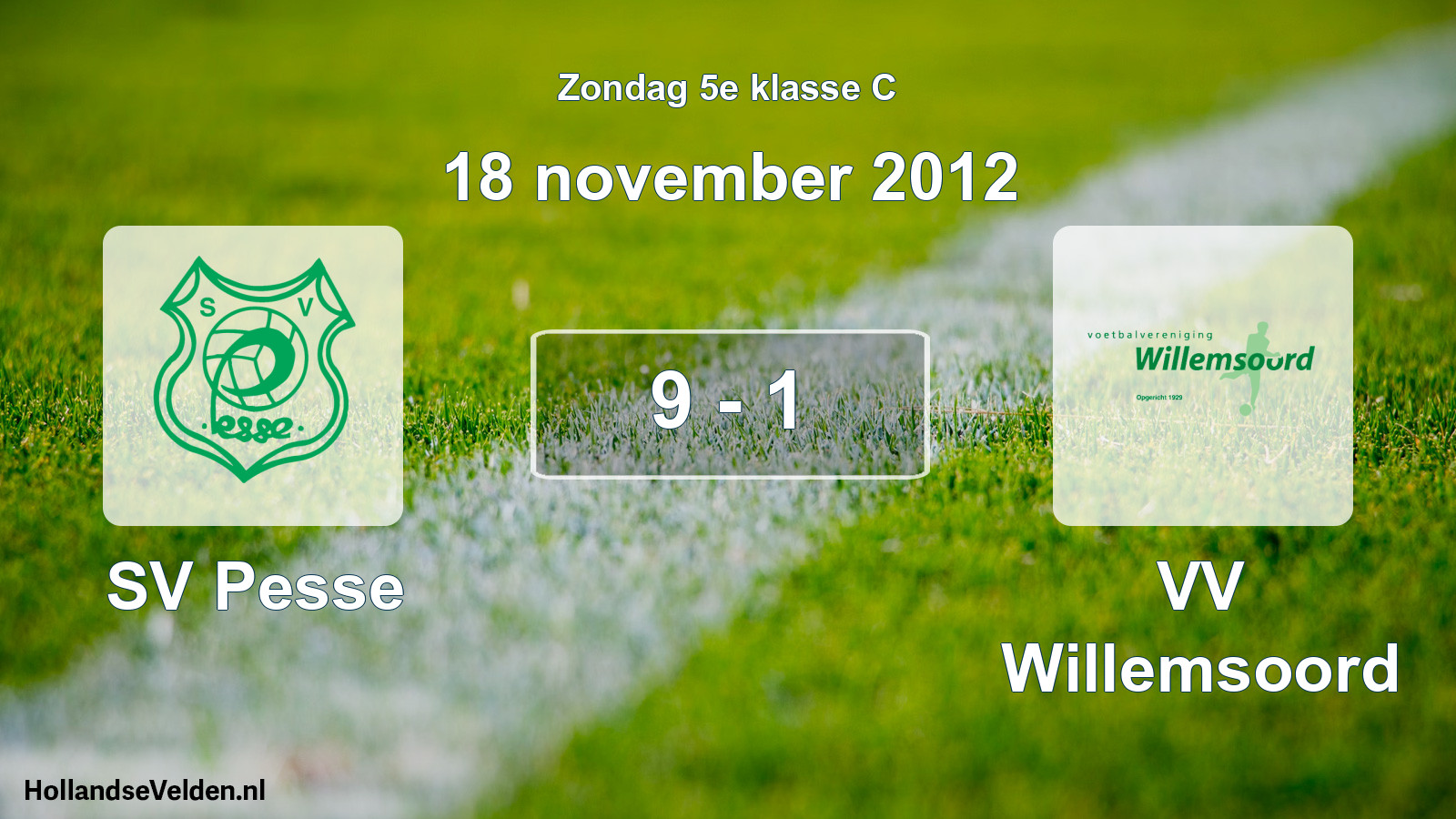 Total number of matches played: SV Pesse - VV Willemsoord 9 - 1 (18 November 2012)