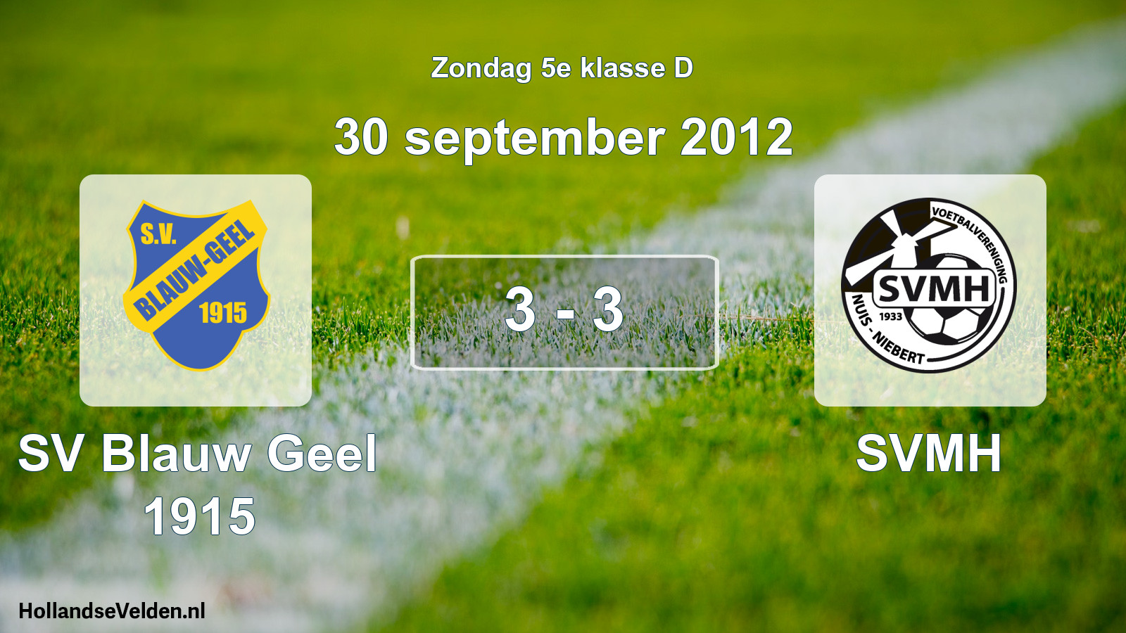 Total number of matches played: SV Blauw Geel 1915 - SVMH 3 - 3 (30 September 2012)