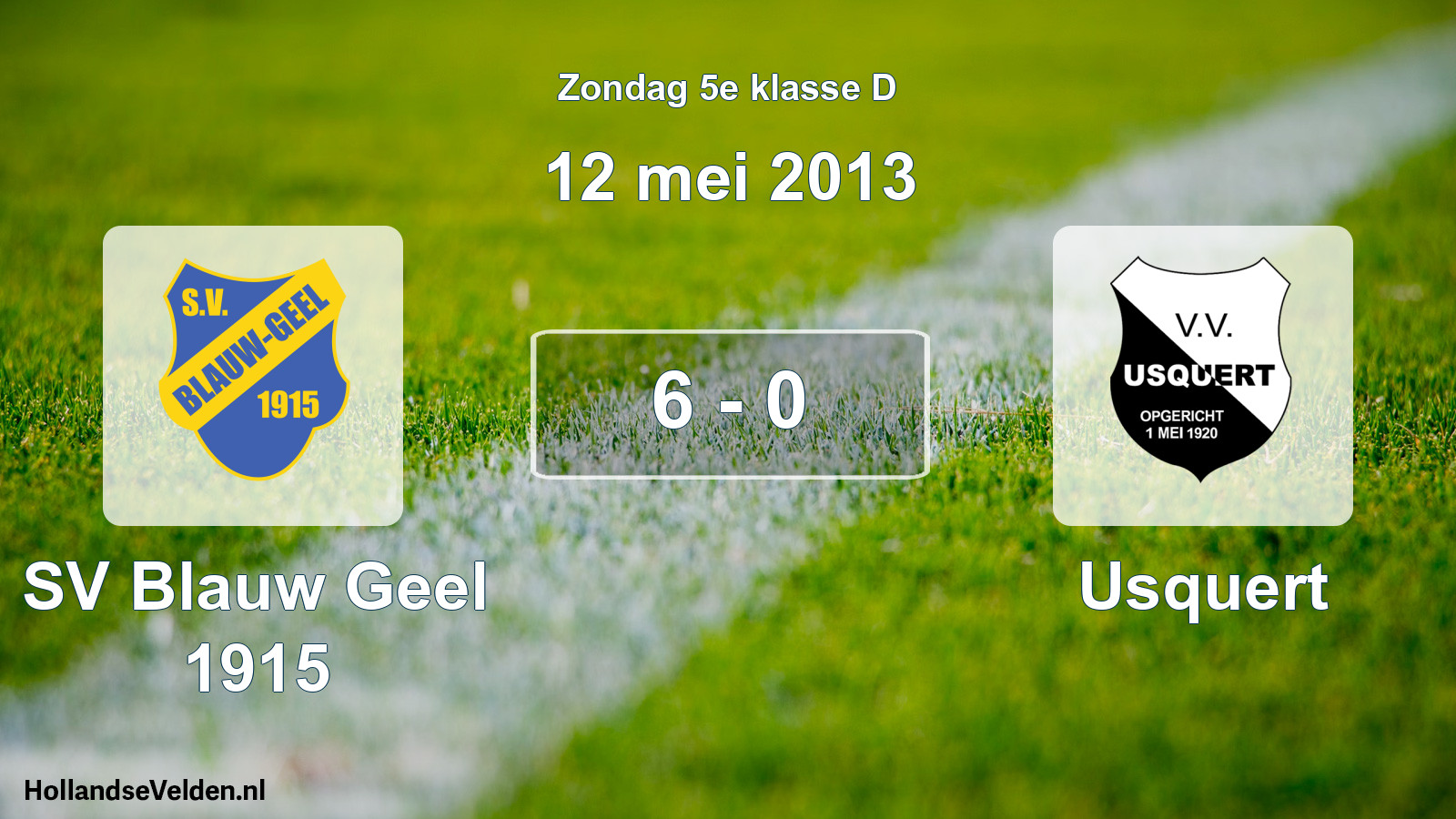 Total number of matches played: SV Blauw Geel 1915 - Usquert 6 - 0 (12 May 2013)