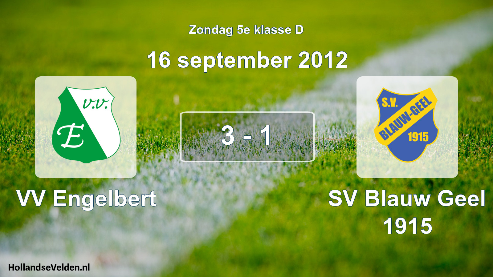 Total number of matches played: VV Engelbert - SV Blauw Geel 1915 3 - 1 (16 September 2012)
