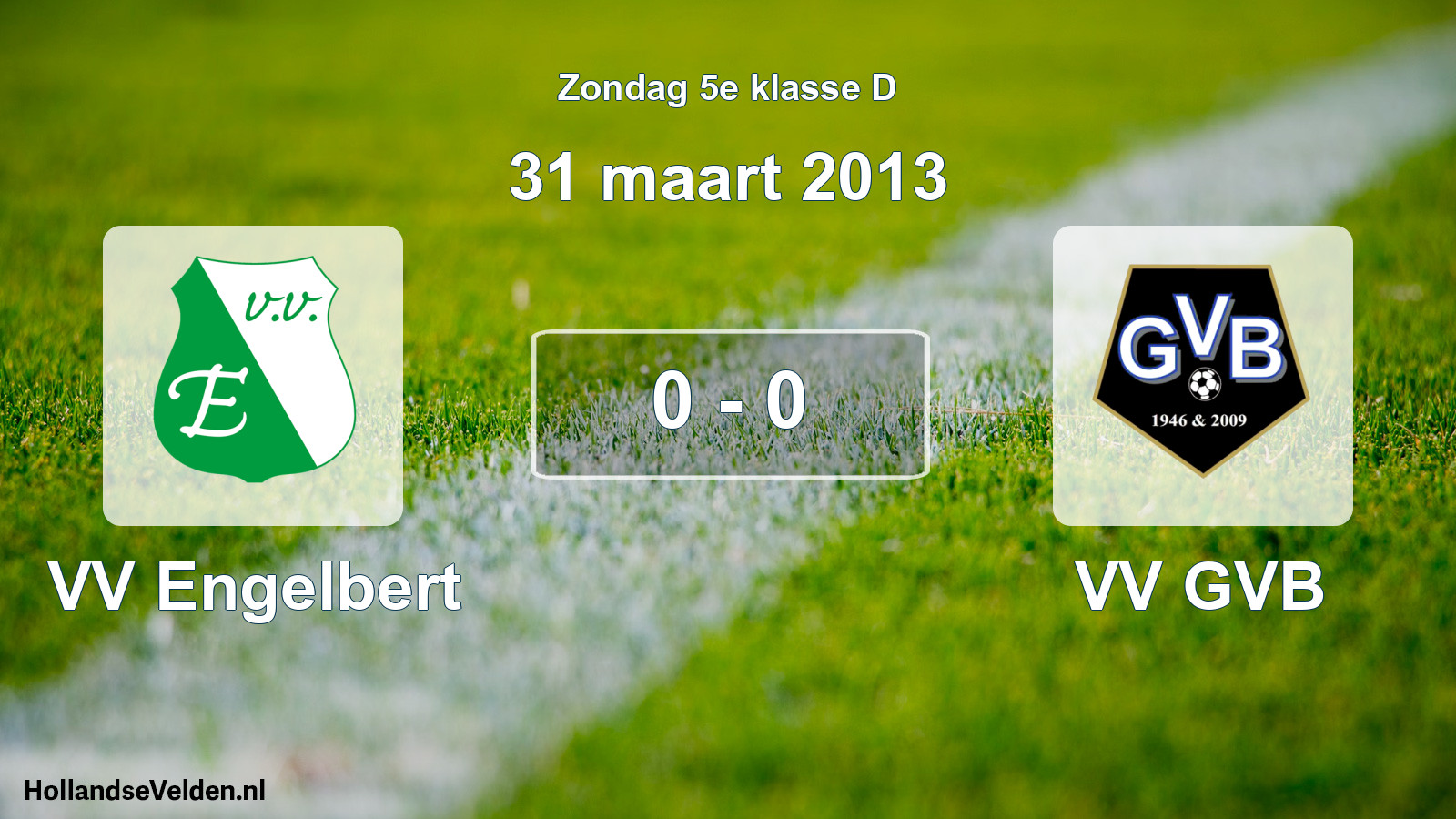 Total number of matches played: VV Engelbert - VV GVB 0 - 0 (31 March 2013)