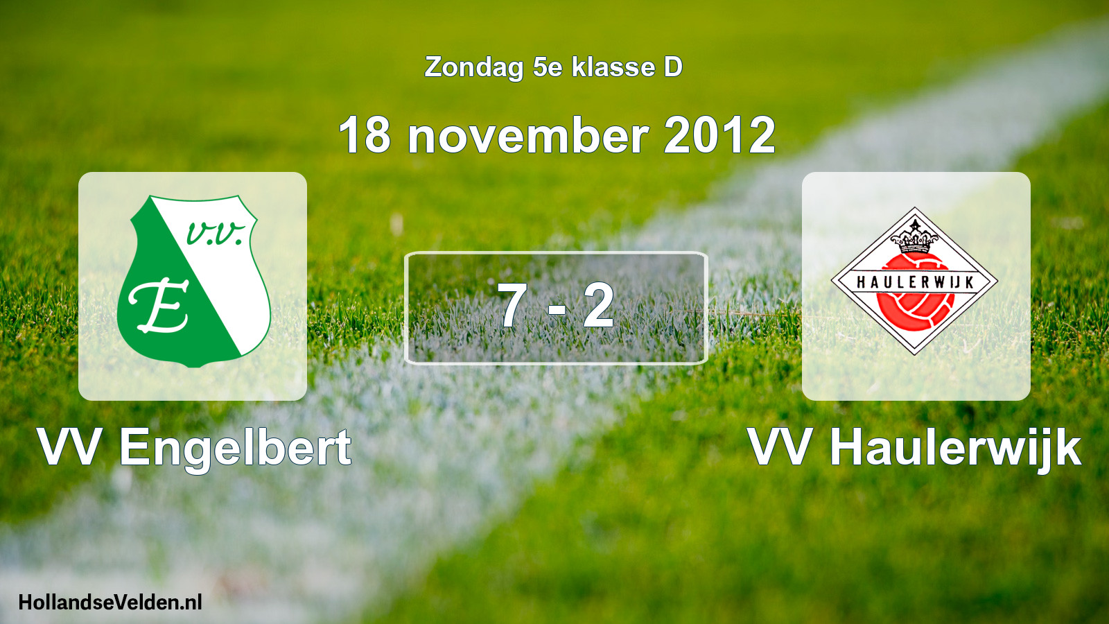 Total number of matches played: VV Engelbert - VV Haulerwijk 7 - 2 (18 November 2012)